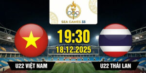 U22 Việt Nam vs U22 Thái Lan, 19h30 ngày 18/12 - Chung kết SEA Games 33 1 u22-viet-nam-vs-u22-thai-lan