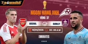 Soi Kèo Arsenal Vs Burnley 02h00 Ngày 19/05 - Vòng 37 Ngoại Hạng Anh 4 arsenal-vs-burnley-bds-19-5 (1)