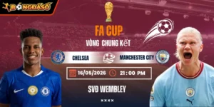Soi Kèo Chelsea Vs Manchester City 21h00 16/05 - Chung Kết FA Cup 2025/26 6 chelsea-vs-manchester-city-bds-16-5