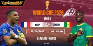 Soi Kèo Pháp Vs Senegal 02h00 Ngày 17/06 - Bảng D World Cup 2026 7 phap-vs-senegal-bds-17-6