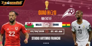 Soi Kèo Wales Vs Ghana 01h45 Ngày 03/06 - Giao Hữu Quốc Tế 7 wales-vs-ghana-bds-03-6